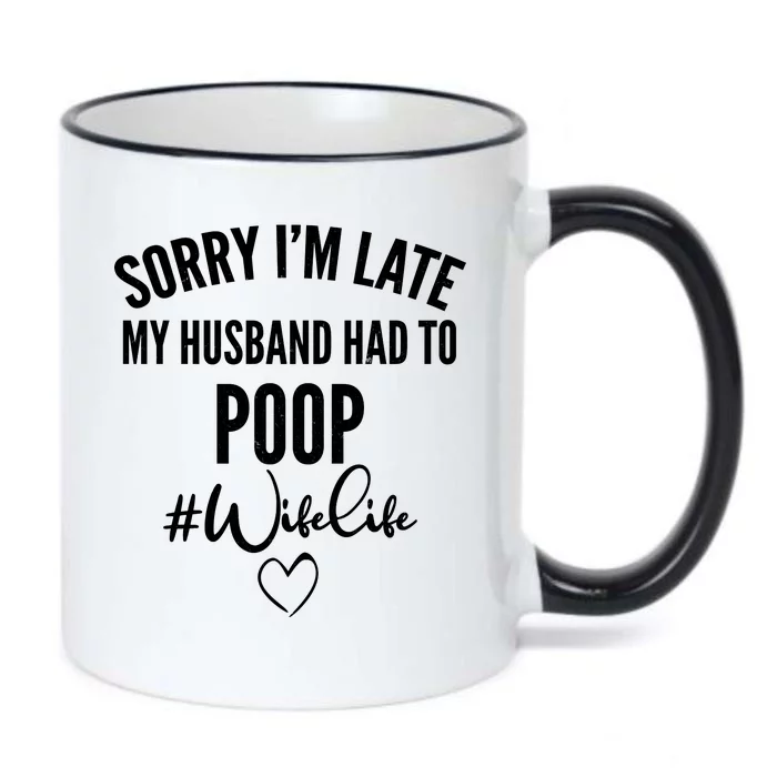 Sorry I'm Late My Husband Had To Poop Funny Black Color Changing Mug