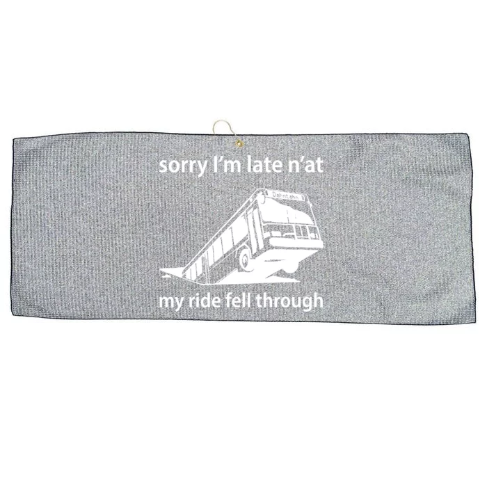 Sorry I'm Late N'at My Ride Fell Through Large Microfiber Waffle Golf Towel