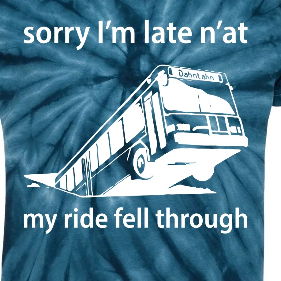 Sorry I'm Late N'at My Ride Fell Through Kids Tie-Dye T-Shirt