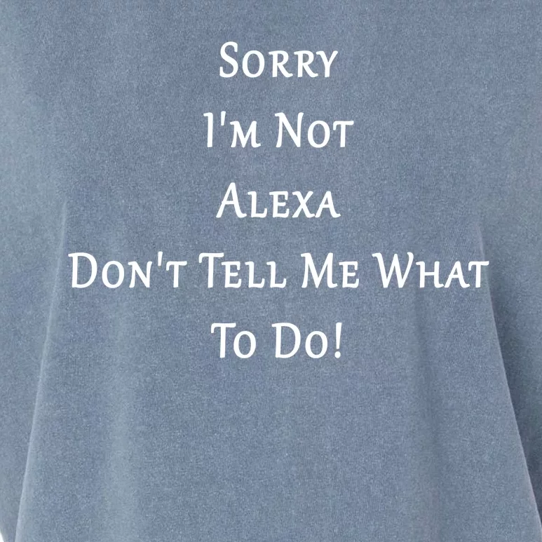 Sorry I'm Not Alexa Don't Tell Me What To Do! Garment-Dyed Women's Muscle Tee