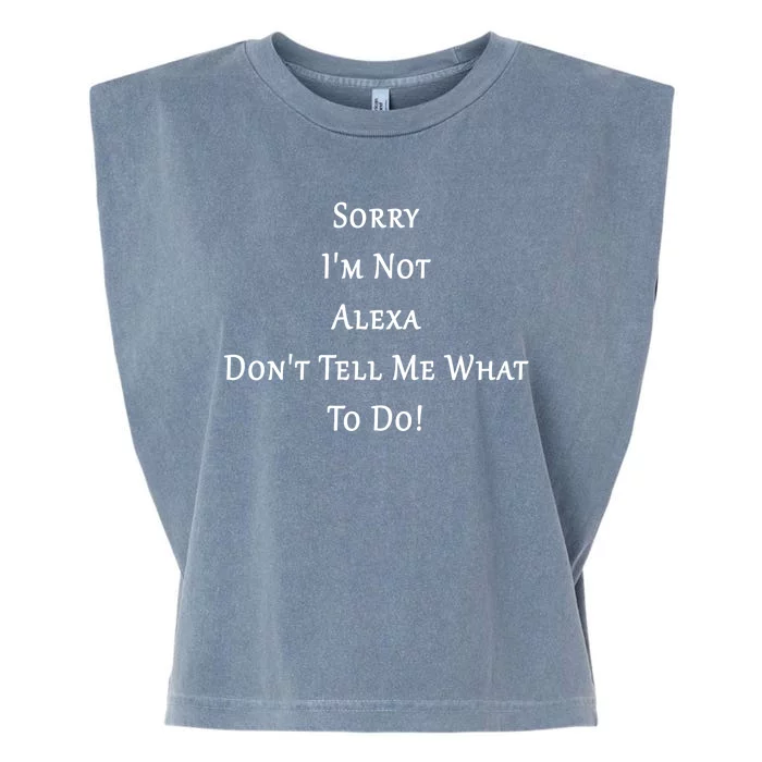 Sorry I'm Not Alexa Don't Tell Me What To Do! Garment-Dyed Women's Muscle Tee