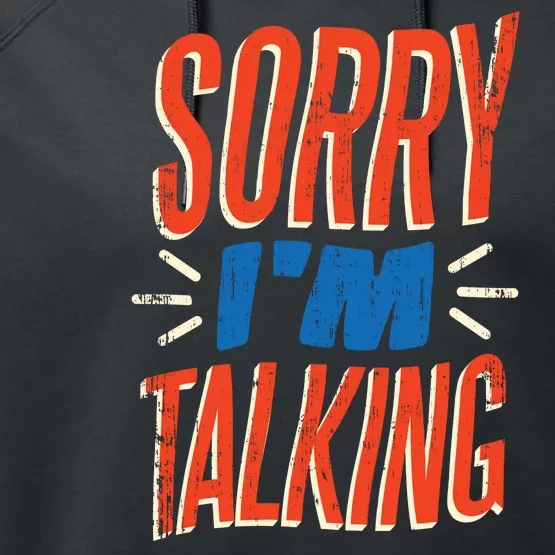 Sorry I'm Talking Performance Fleece Hoodie