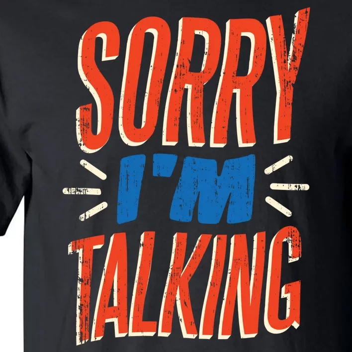 Sorry I'm Talking Tall T-Shirt