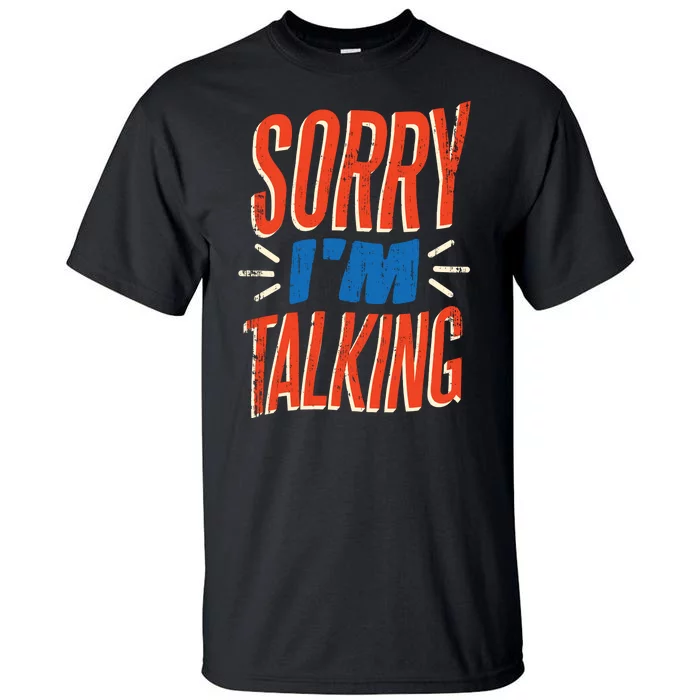 Sorry I'm Talking Tall T-Shirt