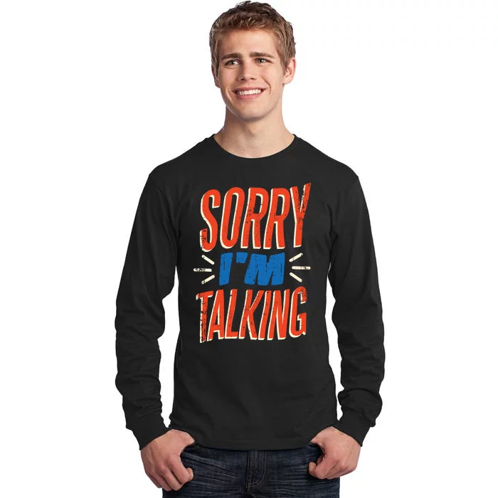 Sorry I'm Talking Tall Long Sleeve T-Shirt