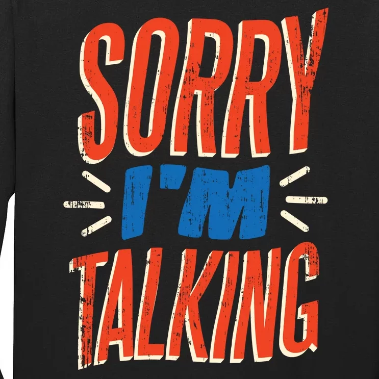 Sorry I'm Talking Tall Long Sleeve T-Shirt