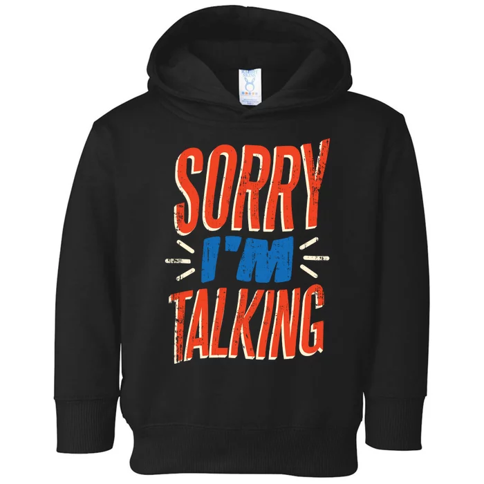 Sorry I'm Talking Toddler Hoodie