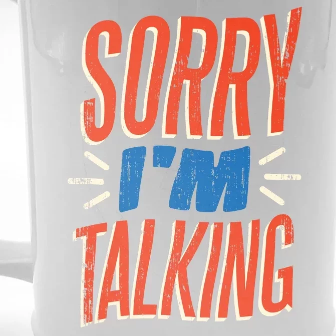 Sorry I'm Talking Front & Back Beer Stein