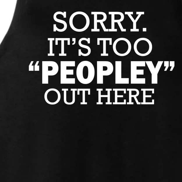 Sorry It's Too Peopley Out Here Ladies Tri-Blend Wicking Tank