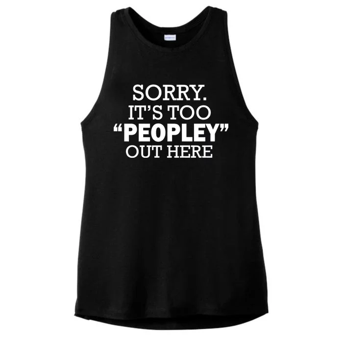 Sorry It's Too Peopley Out Here Ladies Tri-Blend Wicking Tank