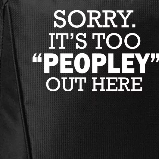 Sorry It's Too Peopley Out Here City Backpack