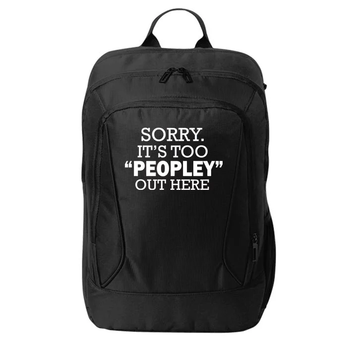 Sorry It's Too Peopley Out Here City Backpack