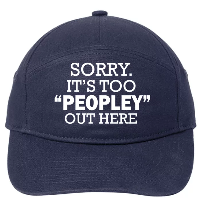 Sorry It's Too Peopley Out Here 7-Panel Snapback Hat