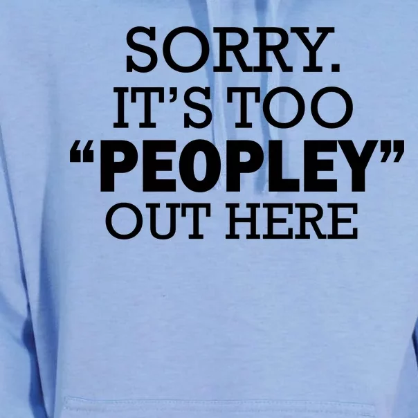 Sorry It's Too Peopley Out Here Unisex Surf Hoodie