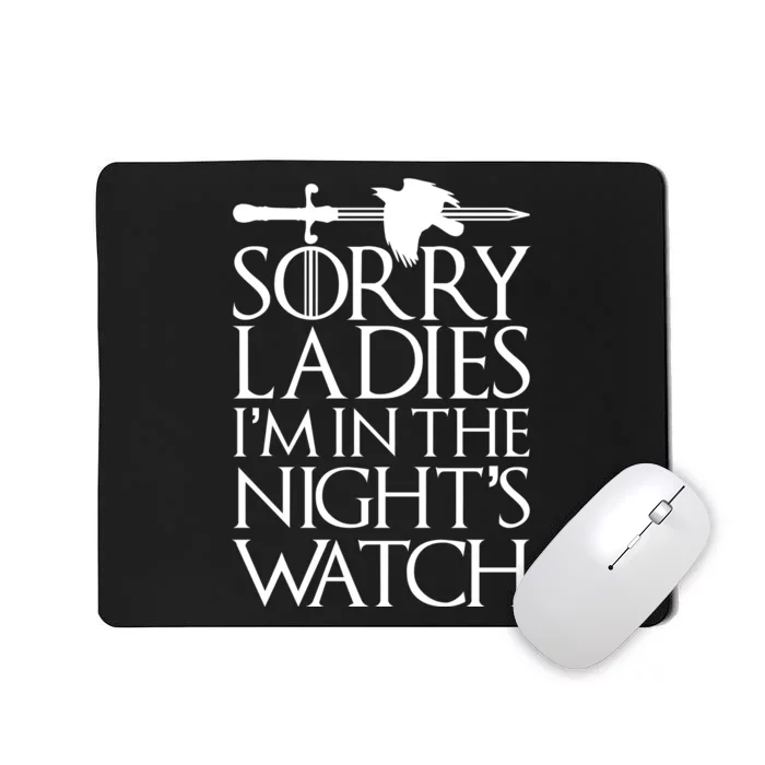 Sorry Ladies I'm In The Night's Watch Mousepad