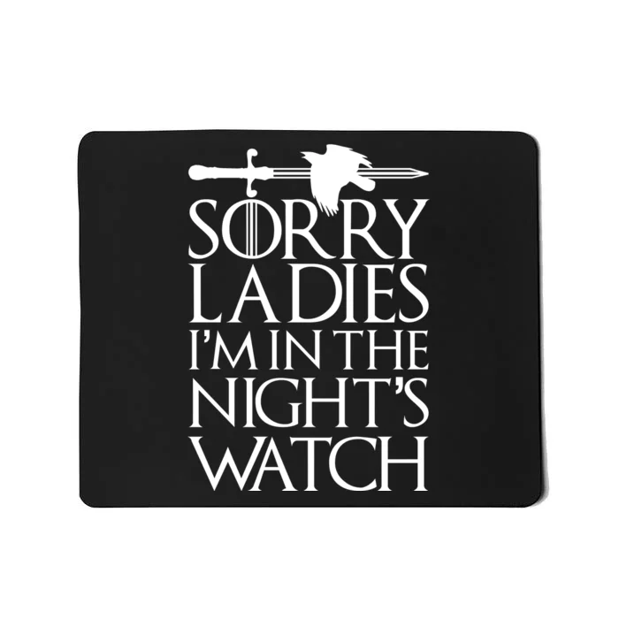 Sorry Ladies I'm In The Night's Watch Mousepad