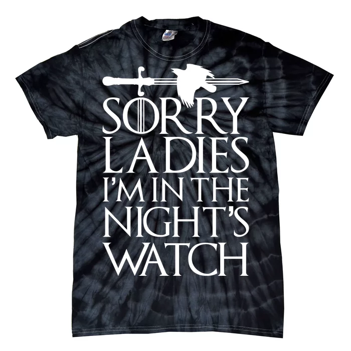 Sorry Ladies I'm In The Night's Watch Tie-Dye T-Shirt