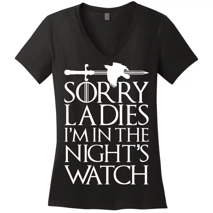 Sorry Ladies I'm In The Night's Watch Women's V-Neck T-Shirt