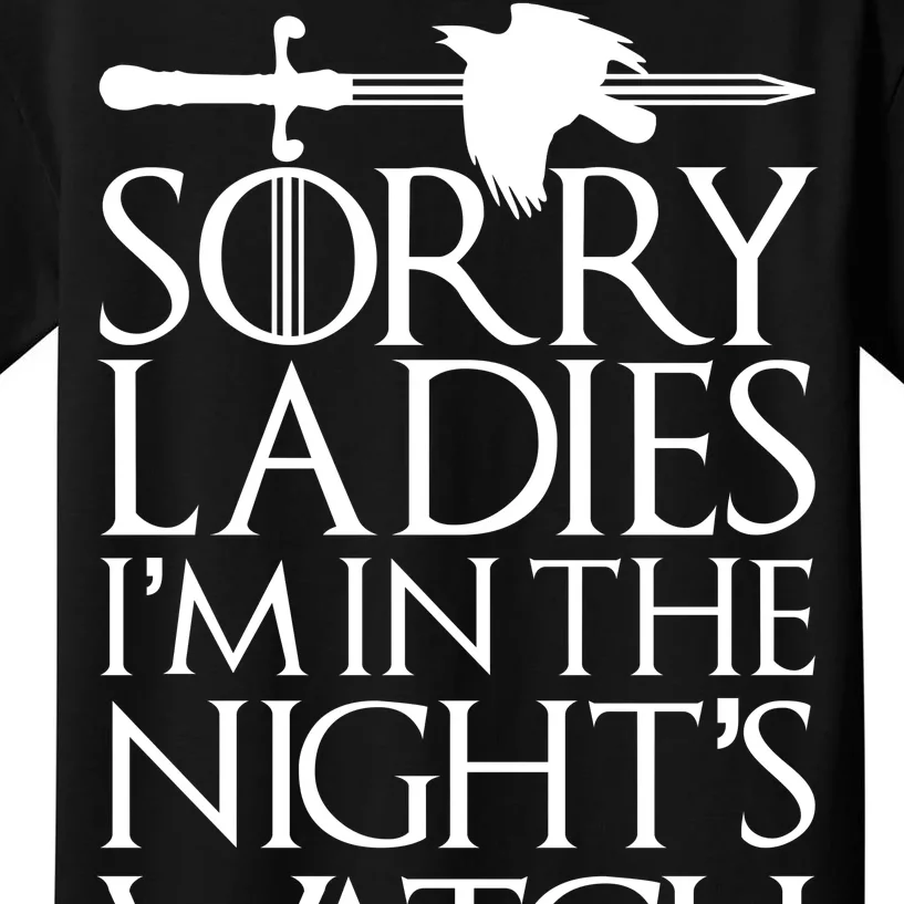 Sorry Ladies I'm In The Night's Watch Kids T-Shirt