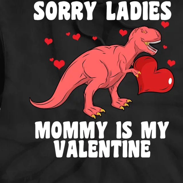 Sorry Ladies Mommy Is My Valentine Tie Dye Hoodie