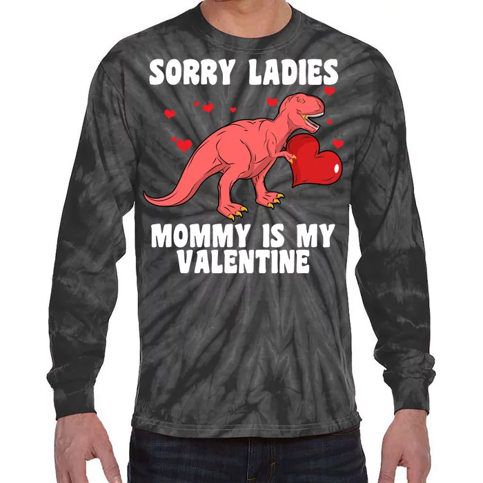 Sorry Ladies Mommy Is My Valentine Tie-Dye Long Sleeve Shirt