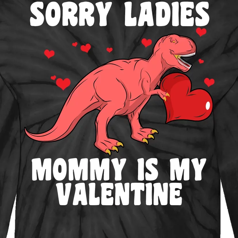 Sorry Ladies Mommy Is My Valentine Tie-Dye Long Sleeve Shirt