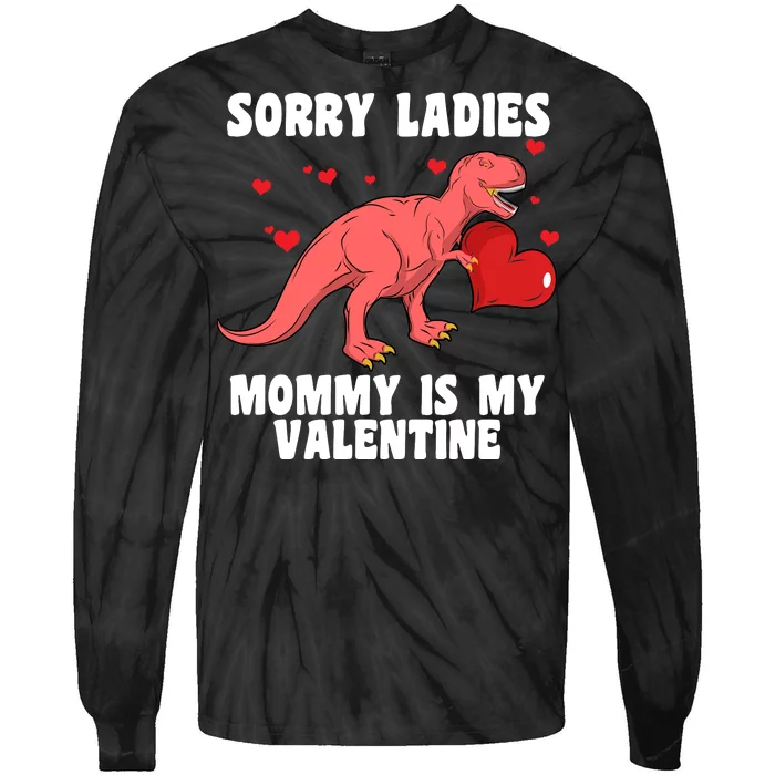 Sorry Ladies Mommy Is My Valentine Tie-Dye Long Sleeve Shirt