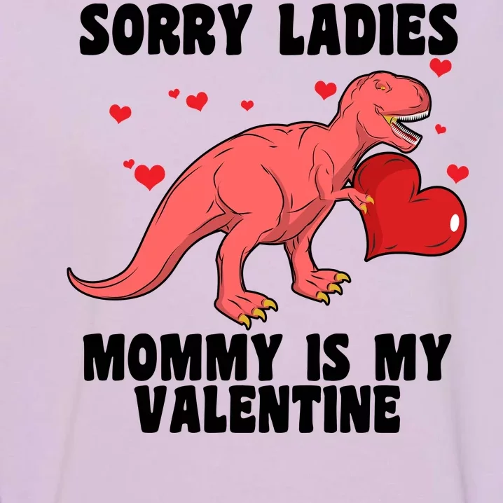 Sorry Ladies Mommy Is My Valentine Garment-Dyed Sweatshirt