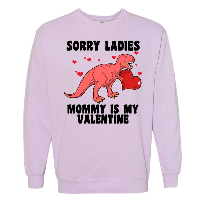 Sorry Ladies Mommy Is My Valentine Garment-Dyed Sweatshirt