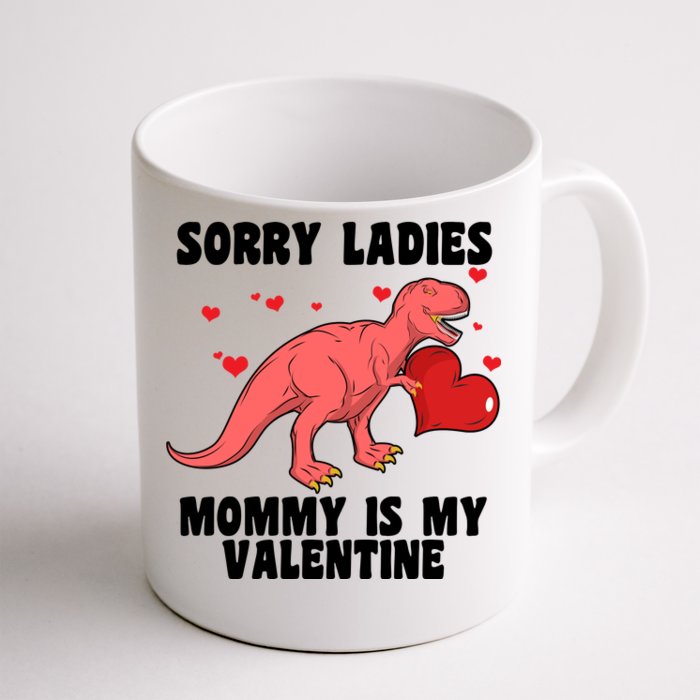 Sorry Ladies Mommy Is My Valentine Front & Back Coffee Mug