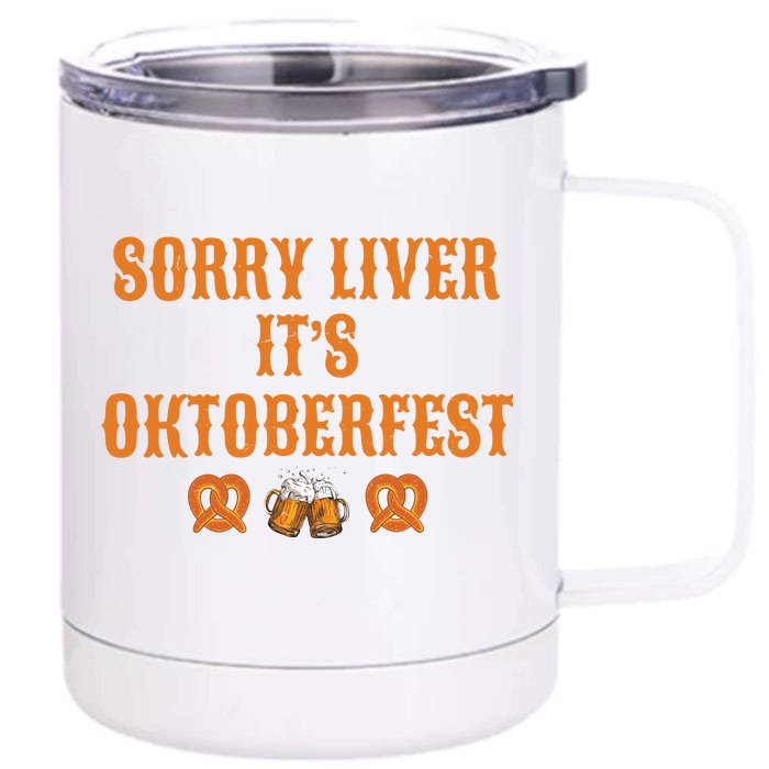 Sorry Liver It's Oktoberfest Front & Back 12oz Stainless Steel Tumbler Cup