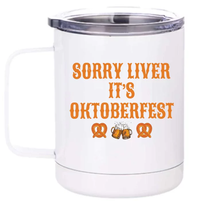 Sorry Liver It's Oktoberfest Front & Back 12oz Stainless Steel Tumbler Cup