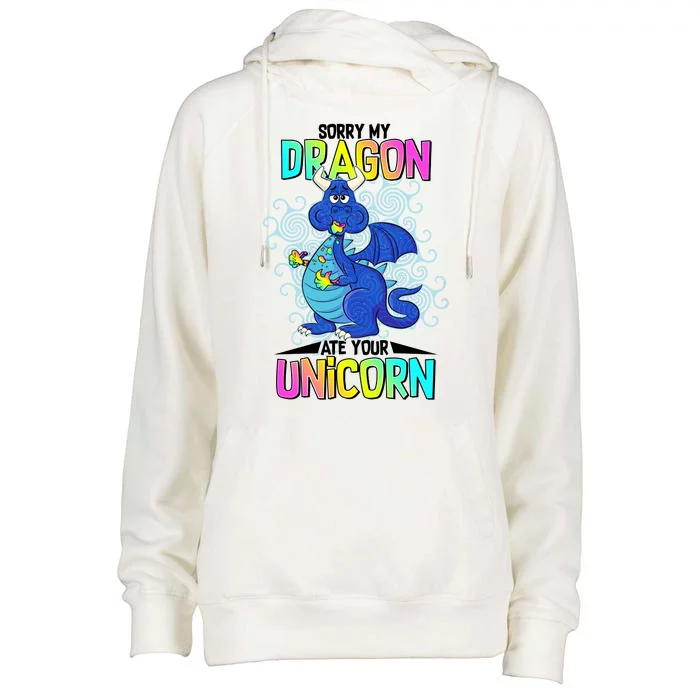 Sorry My Dragon Ate Your Unicorn Womens Funnel Neck Pullover Hood