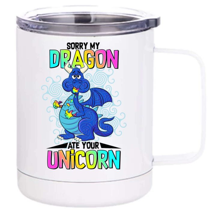 Sorry My Dragon Ate Your Unicorn Front & Back 12oz Stainless Steel Tumbler Cup