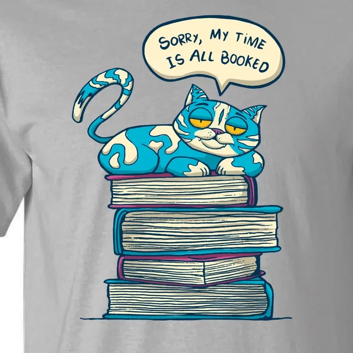 Sorry My Time Is All Booked Cat Tall T-Shirt