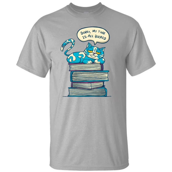 Sorry My Time Is All Booked Cat Tall T-Shirt