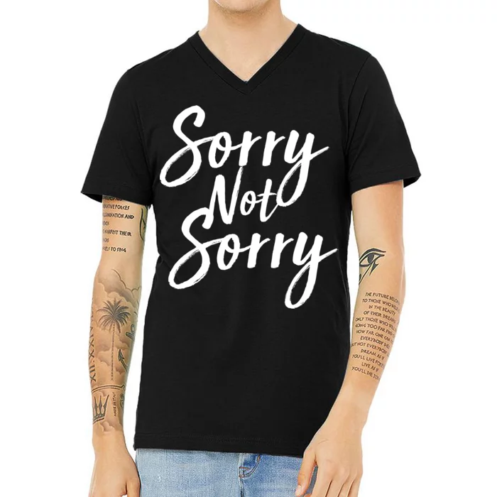 Sorry Not Sorry V-Neck T-Shirt