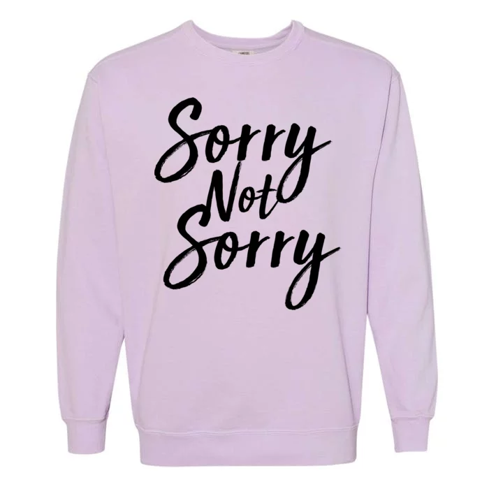 Sorry Not Sorry Garment-Dyed Sweatshirt