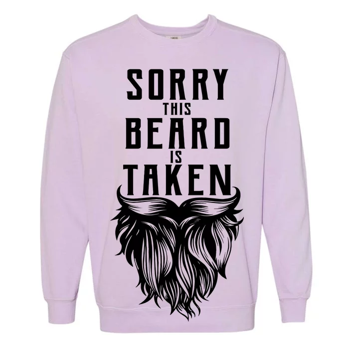 Sorry This Beard Is Taken Relationship Status Garment-Dyed Sweatshirt