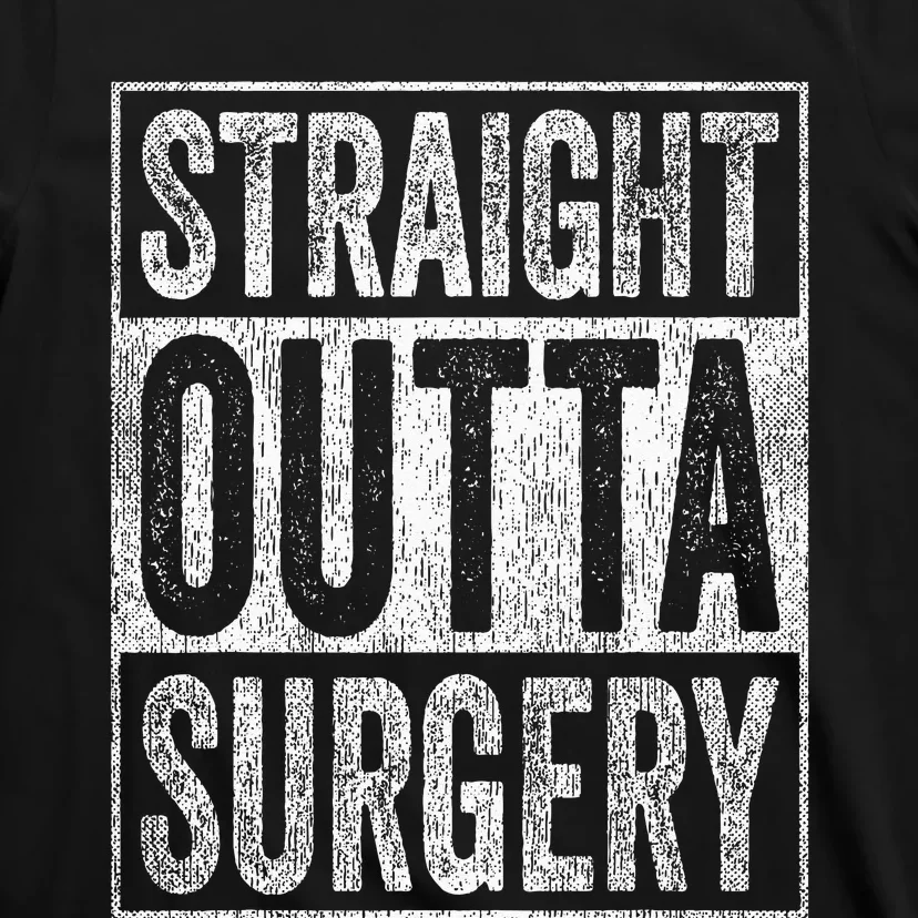 Straight Outta Surgery T-Shirt