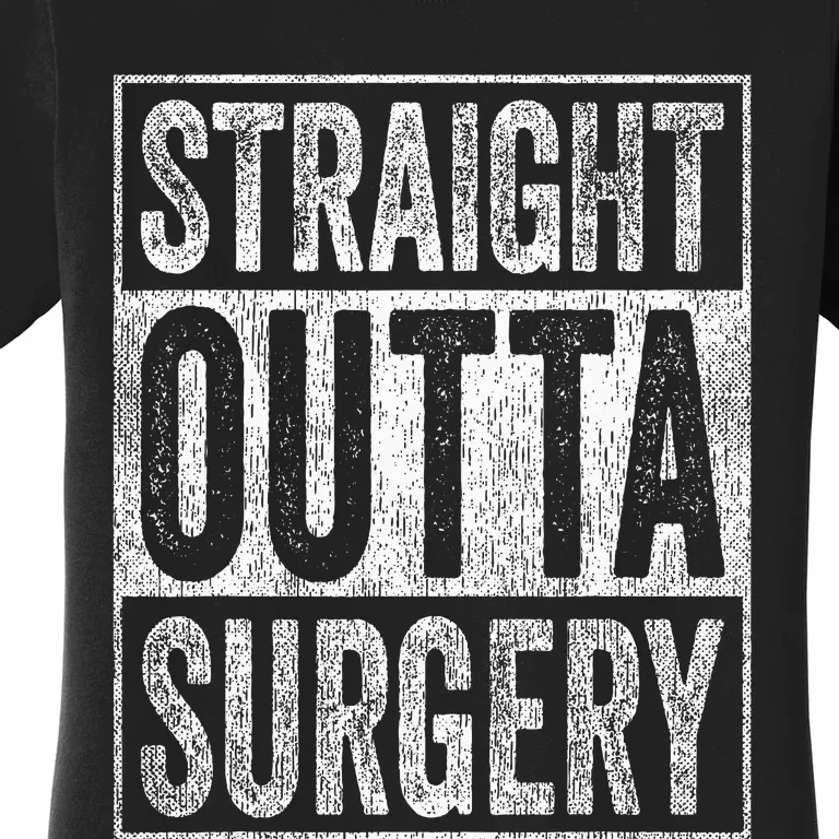 Straight Outta Surgery Women's T-Shirt