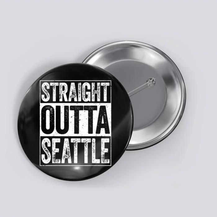 Straight Outta Seattle Washington Button