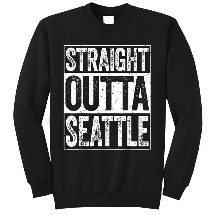 Straight Outta Seattle Washington Tall Sweatshirt