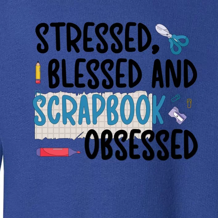 Scrapbook Obsessed Scrapbooking Scrapbooker Gift Toddler Sweatshirt