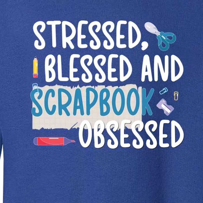 Scrapbook Obsessed Scrapbooking Scrapbooker Gift Toddler Sweatshirt