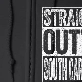 Straight Outta South Carolina Sc State Full Zip Hoodie