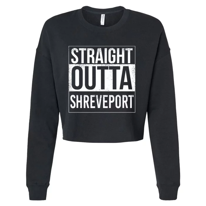 Straight Outta Shreveport Usa American Hometown City Cropped Pullover Crew