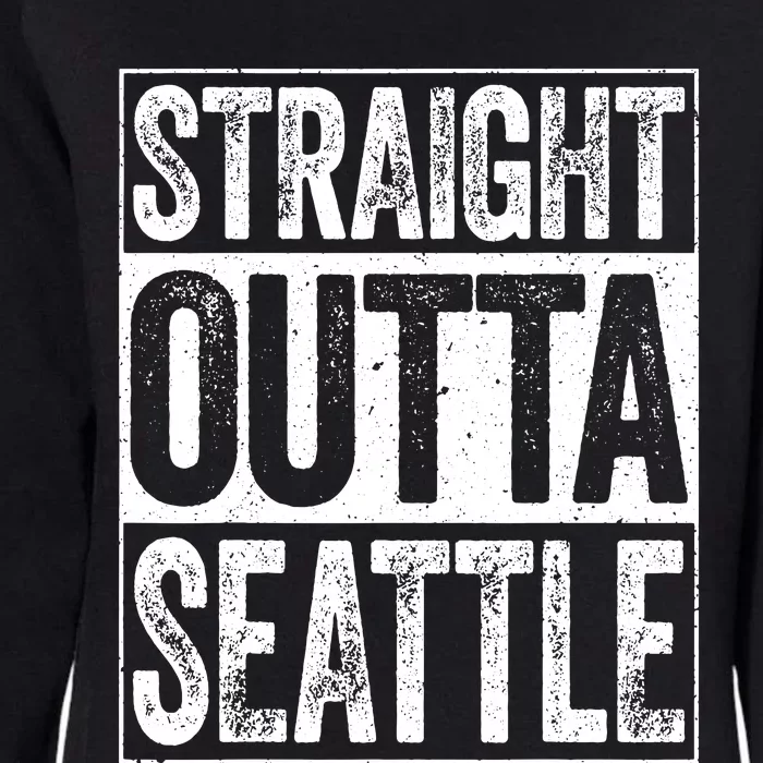 Straight Outta Seattle Washington Womens California Wash Sweatshirt