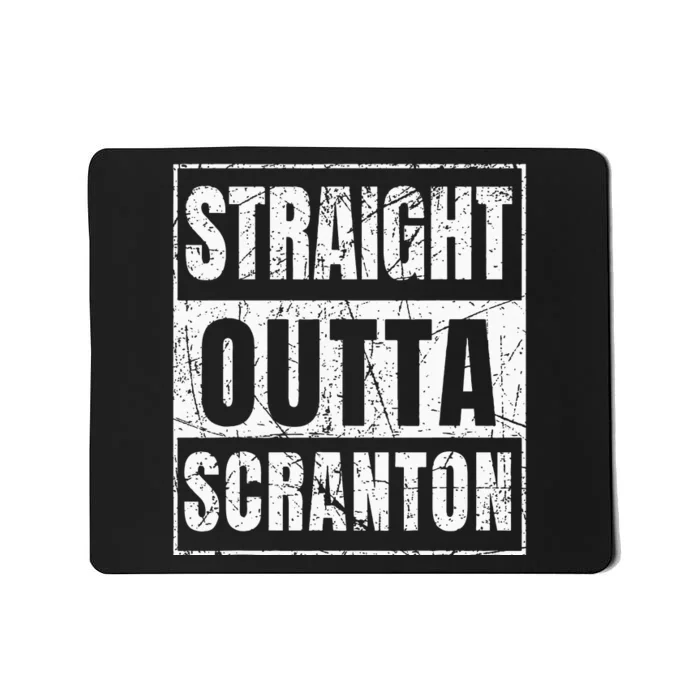 Straight Outta Scranton Pennsylvania Mousepad