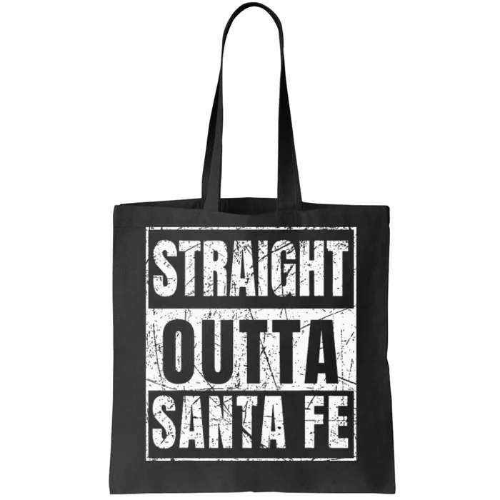 Straight Outta Santa Fe Tote Bag